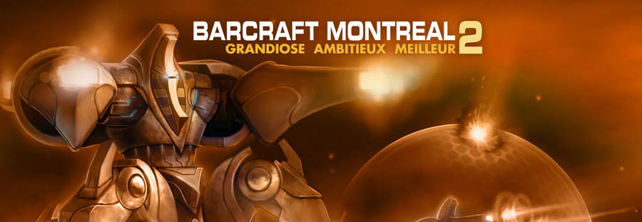 Barcraft Montréal 2 : Incroyable!